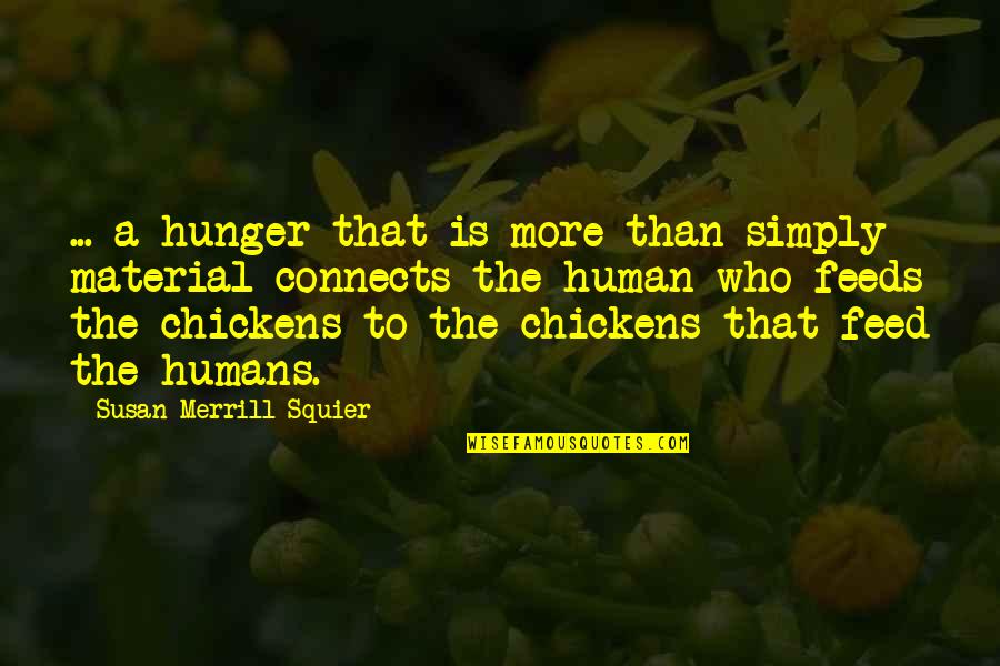 Than Merrill Quotes By Susan Merrill Squier: ... a hunger that is more than simply