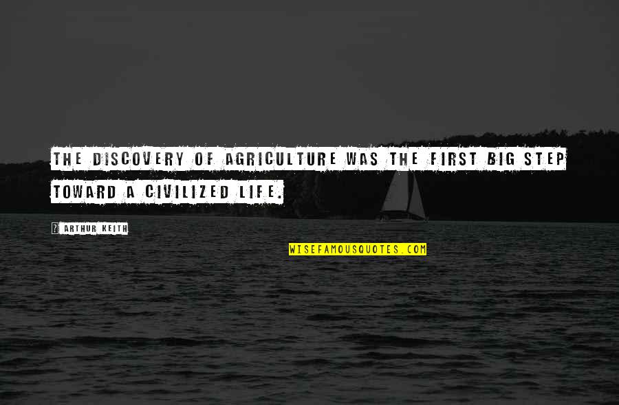 Thanachievement Quotes By Arthur Keith: The discovery of agriculture was the first big