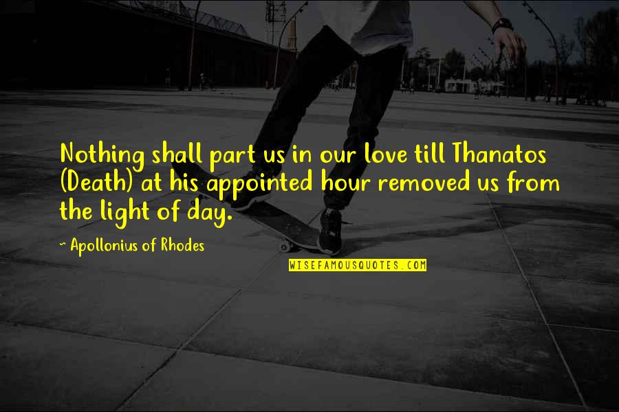 Thanatos Quotes By Apollonius Of Rhodes: Nothing shall part us in our love till