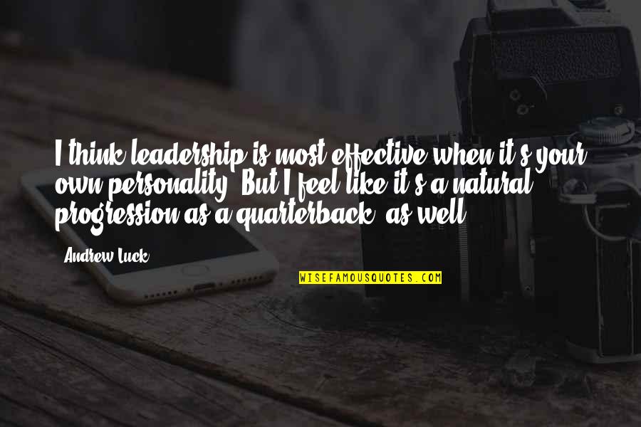 Thando Mahlangu Quotes By Andrew Luck: I think leadership is most effective when it's Thando Mahlangu Quotes By Andrew Luck: I think leadership is most effective when it's