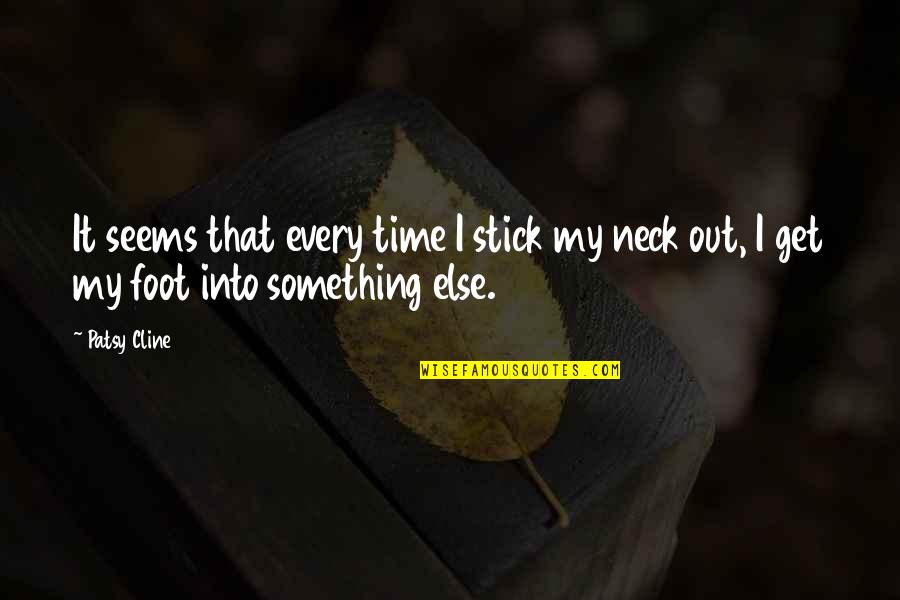 Thando Ntini Quotes By Patsy Cline: It seems that every time I stick my