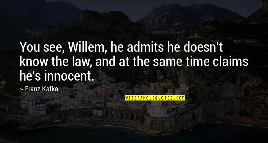 Thandy T Quotes By Franz Kafka: You see, Willem, he admits he doesn't know Thandy T Quotes By Franz Kafka: You see, Willem, he admits he doesn't know