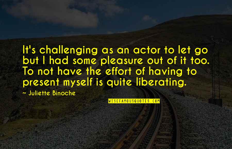 Thane Krios Quotes By Juliette Binoche: It's challenging as an actor to let go