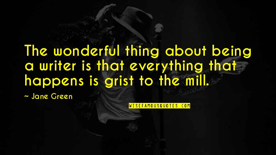 Thaneeya Mcardle Quotes By Jane Green: The wonderful thing about being a writer is Thaneeya Mcardle Quotes By Jane Green: The wonderful thing about being a writer is