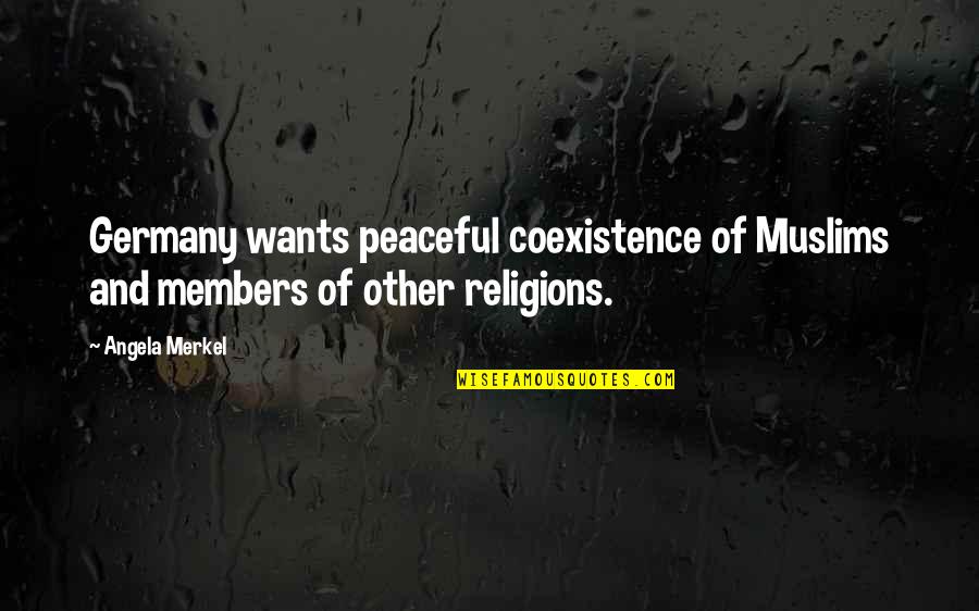 Thanet News Quotes By Angela Merkel: Germany wants peaceful coexistence of Muslims and members
