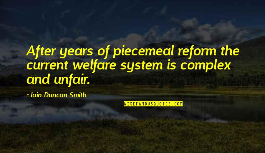 Thanet Offshore Quotes By Iain Duncan Smith: After years of piecemeal reform the current welfare Thanet Offshore Quotes By Iain Duncan Smith: After years of piecemeal reform the current welfare