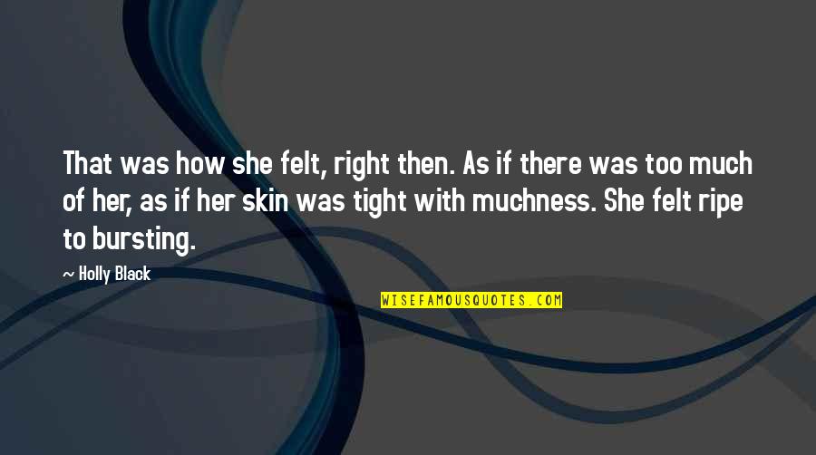 Thania In English Quotes By Holly Black: That was how she felt, right then. As Thania In English Quotes By Holly Black: That was how she felt, right then. As