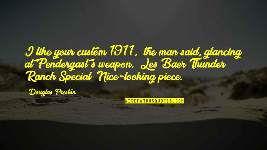 Thanjavur Temple Quotes By Douglas Preston: I like your custom 1911," the man said,