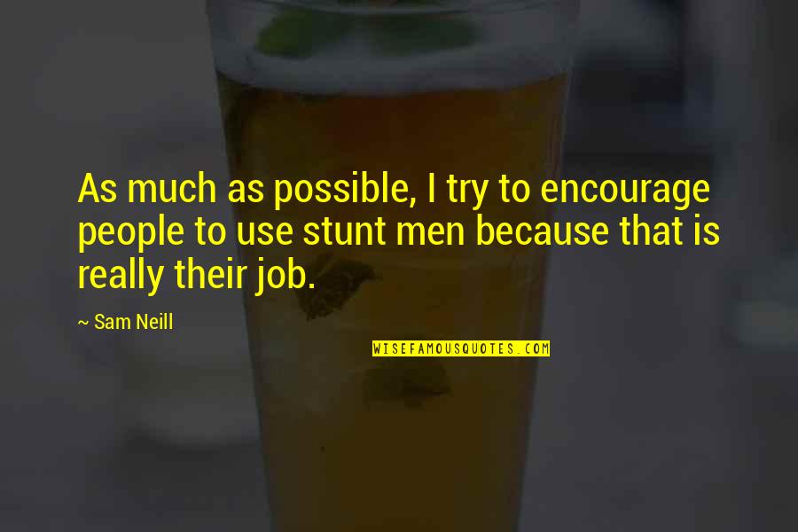 Thank A Vet Quotes By Sam Neill: As much as possible, I try to encourage