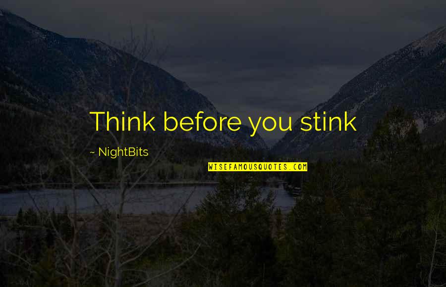 Thank God For A Brand New Day Quotes By NightBits: Think before you stink