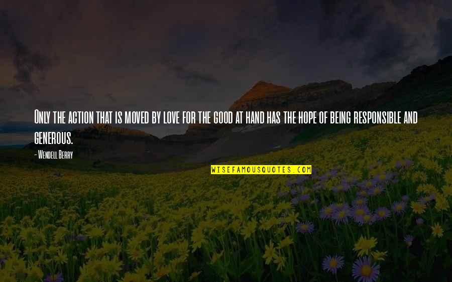 Thank God For Another Day Of Life Quotes By Wendell Berry: Only the action that is moved by love