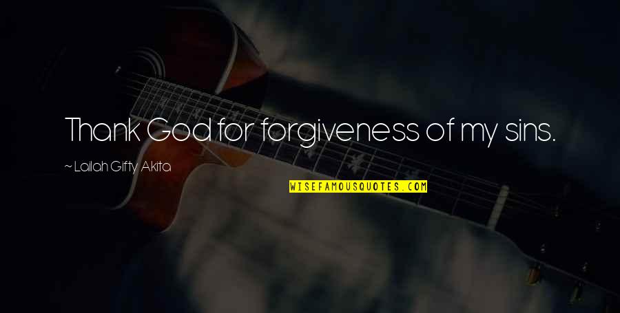 Thank God For Forgiveness Quotes By Lailah Gifty Akita: Thank God for forgiveness of my sins.
