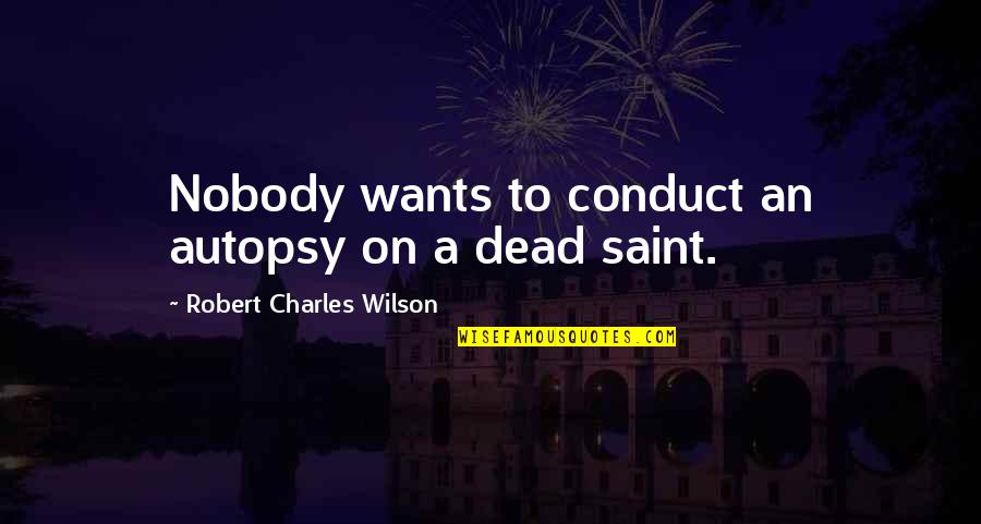Thank God For Journey Mercy Quote Quotes By Robert Charles Wilson: Nobody wants to conduct an autopsy on a Thank God For Journey Mercy Quote Quotes By Robert Charles Wilson: Nobody wants to conduct an autopsy on a