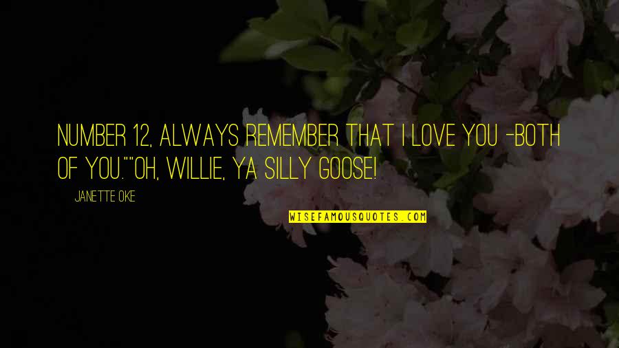 Thank God For My Girlfriend Quotes By Janette Oke: Number 12, always remember that I love you