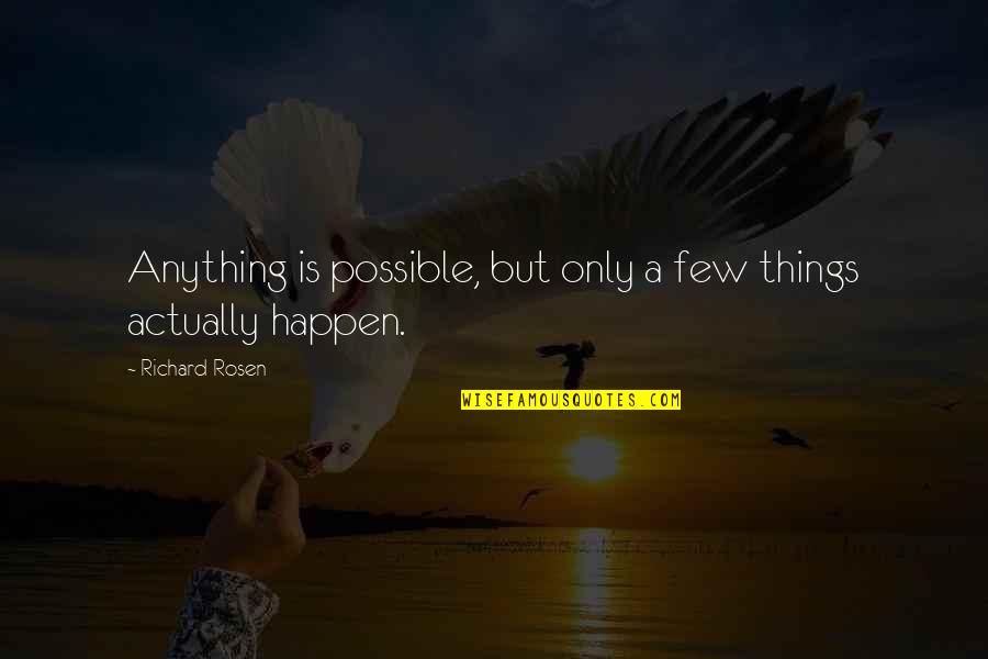 Thank God For My Girlfriend Quotes By Richard Rosen: Anything is possible, but only a few things