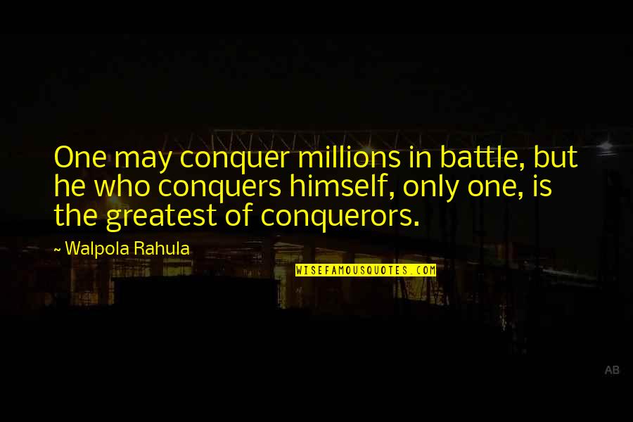 Thank God For My Girlfriend Quotes By Walpola Rahula: One may conquer millions in battle, but he