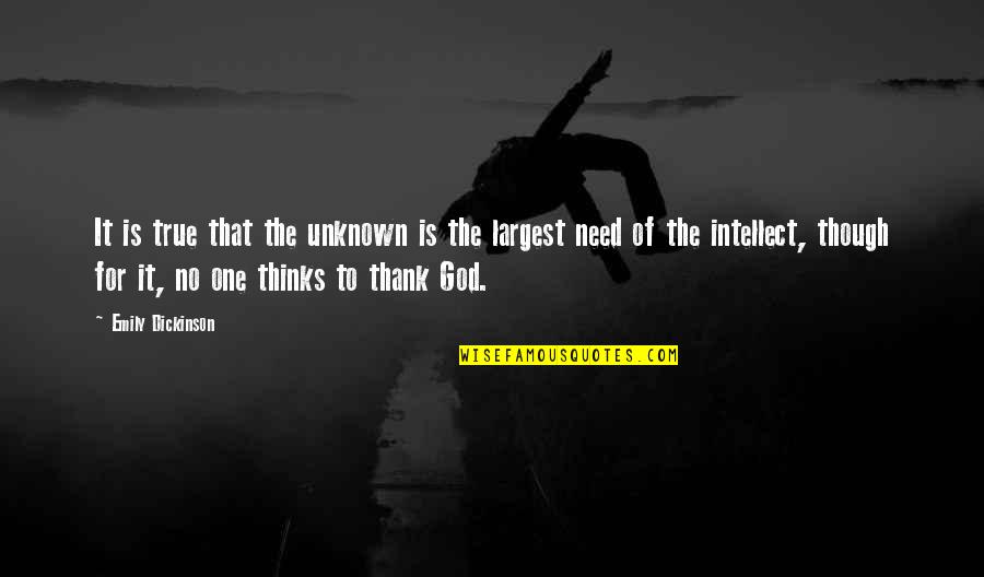 Thank God Quotes By Emily Dickinson: It is true that the unknown is the