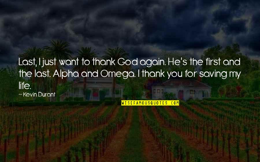 Thank God You're Out Of My Life Quotes By Kevin Durant: Last, I just want to thank God again.