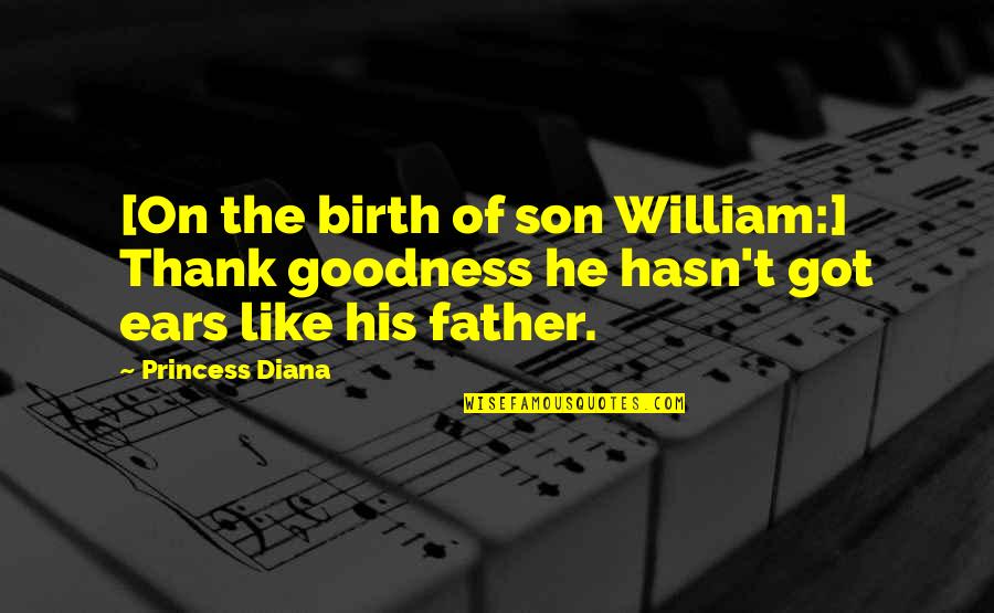Thank Goodness Quotes By Princess Diana: [On the birth of son William:] Thank goodness