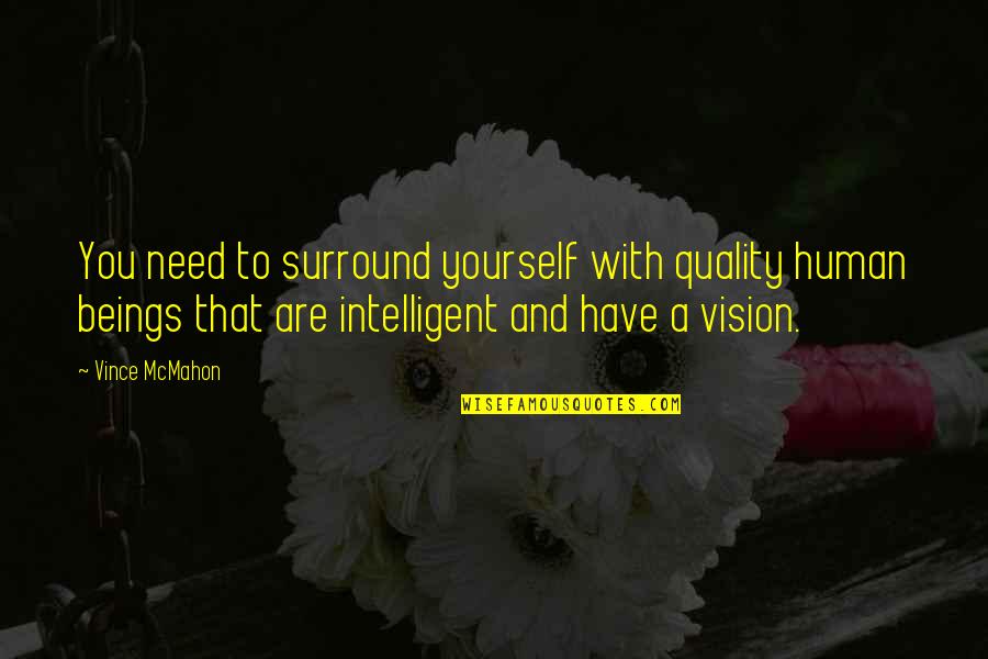 Thank Images Quotes By Vince McMahon: You need to surround yourself with quality human