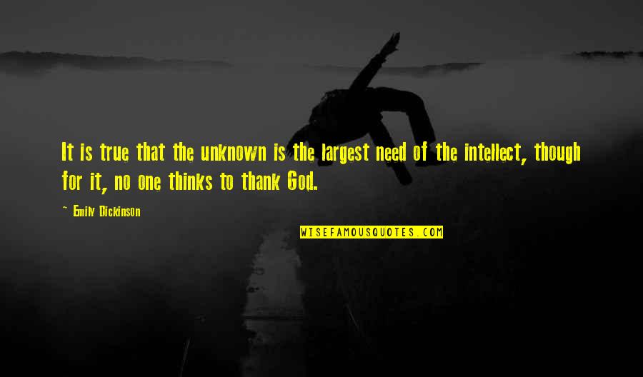 Thank To God Quotes By Emily Dickinson: It is true that the unknown is the