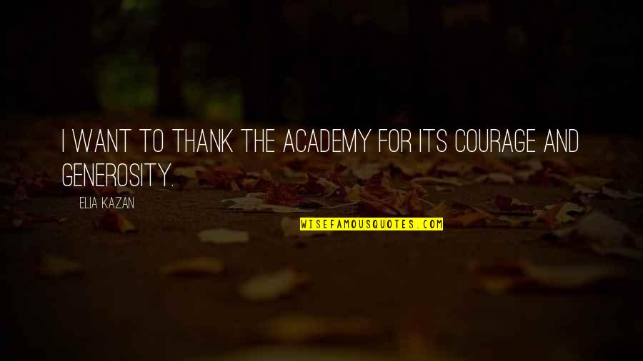 Thank To Quotes By Elia Kazan: I want to thank the Academy for its
