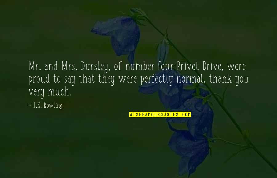 Thank U For Quotes By J.K. Rowling: Mr. and Mrs. Dursley, of number four Privet
