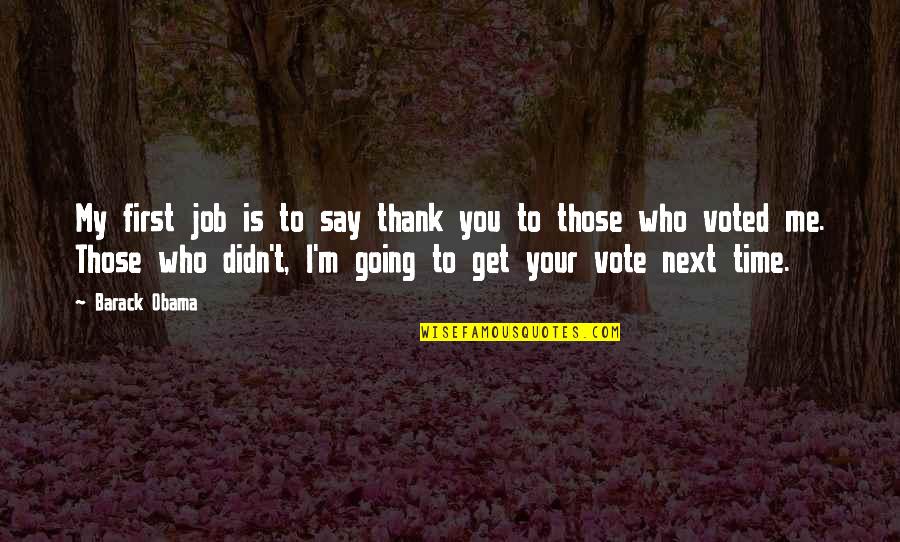 Thank U Next Quotes By Barack Obama: My first job is to say thank you