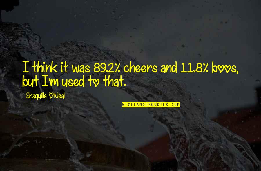 Thank You Administrative Assistant Quotes By Shaquille O'Neal: I think it was 89.2% cheers and 11.8% Thank You Administrative Assistant Quotes By Shaquille O'Neal: I think it was 89.2% cheers and 11.8%