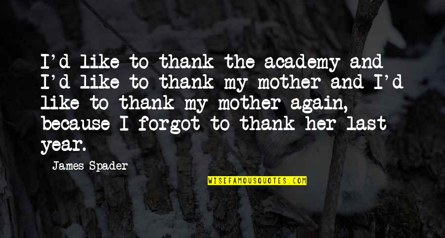 Thank You Again Quotes By James Spader: I'd like to thank the academy and I'd