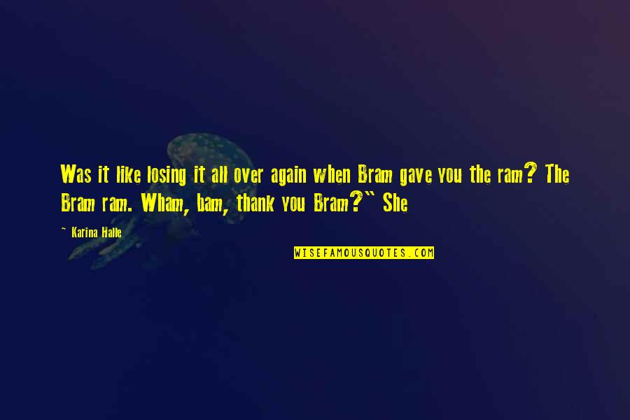 Thank You Again Quotes By Karina Halle: Was it like losing it all over again Thank You Again Quotes By Karina Halle: Was it like losing it all over again