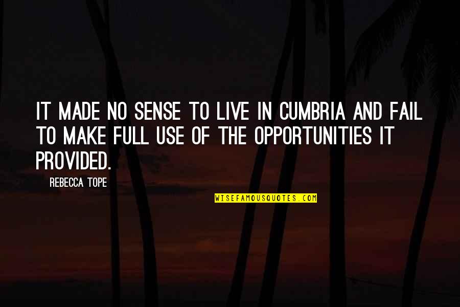 Thank You All Support Quotes By Rebecca Tope: It made no sense to live in Cumbria