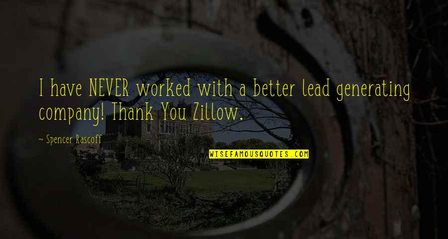 Thank You Also Quotes By Spencer Rascoff: I have NEVER worked with a better lead