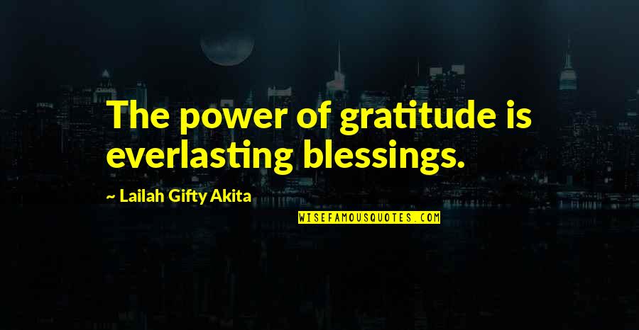 Thank You And Gratitude Quotes By Lailah Gifty Akita: The power of gratitude is everlasting blessings. Thank You And Gratitude Quotes By Lailah Gifty Akita: The power of gratitude is everlasting blessings.