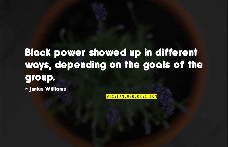 Thank You Another Day Quotes By Junius Williams: Black power showed up in different ways, depending