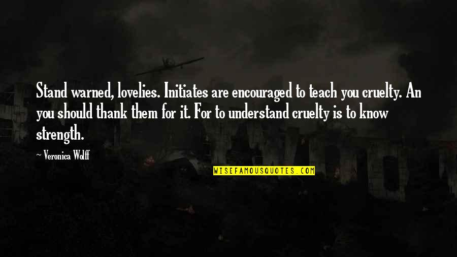 Thank You Are Quotes By Veronica Wolff: Stand warned, lovelies. Initiates are encouraged to teach