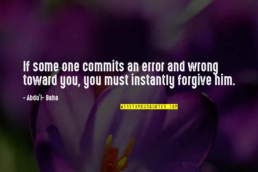 Thank You Art Quotes By Abdu'l- Baha: If some one commits an error and wrong