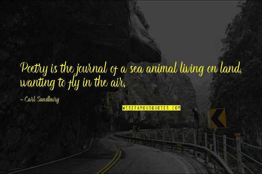 Thank You Art Quotes By Carl Sandburg: Poetry is the journal of a sea animal