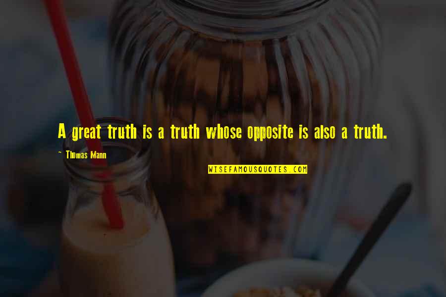 Thank You Art Quotes By Thomas Mann: A great truth is a truth whose opposite