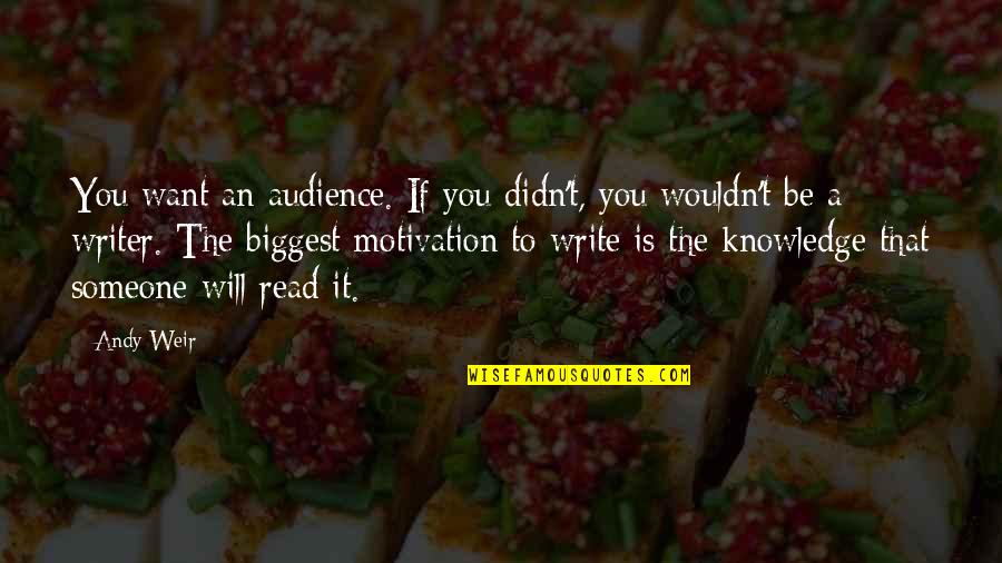 Thank You Art Teacher Quotes By Andy Weir: You want an audience. If you didn't, you