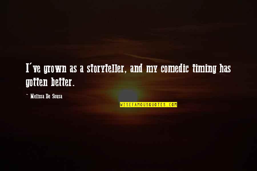 Thank You Beta Quotes By Melissa De Sousa: I've grown as a storyteller, and my comedic Thank You Beta Quotes By Melissa De Sousa: I've grown as a storyteller, and my comedic