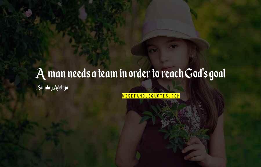 Thank You Beta Quotes By Sunday Adelaja: A man needs a team in order to
