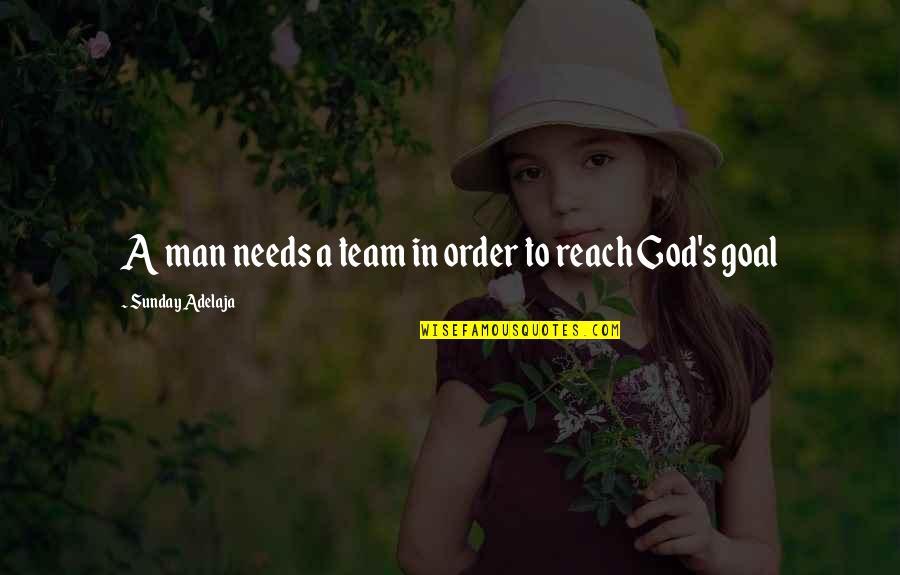 Thank You Beta Quotes By Sunday Adelaja: A man needs a team in order to Thank You Beta Quotes By Sunday Adelaja: A man needs a team in order to