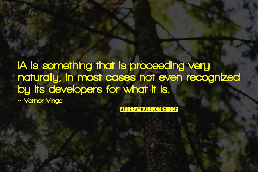 Thank You Boss For Everything Quotes By Vernor Vinge: IA is something that is proceeding very naturally, Thank You Boss For Everything Quotes By Vernor Vinge: IA is something that is proceeding very naturally,