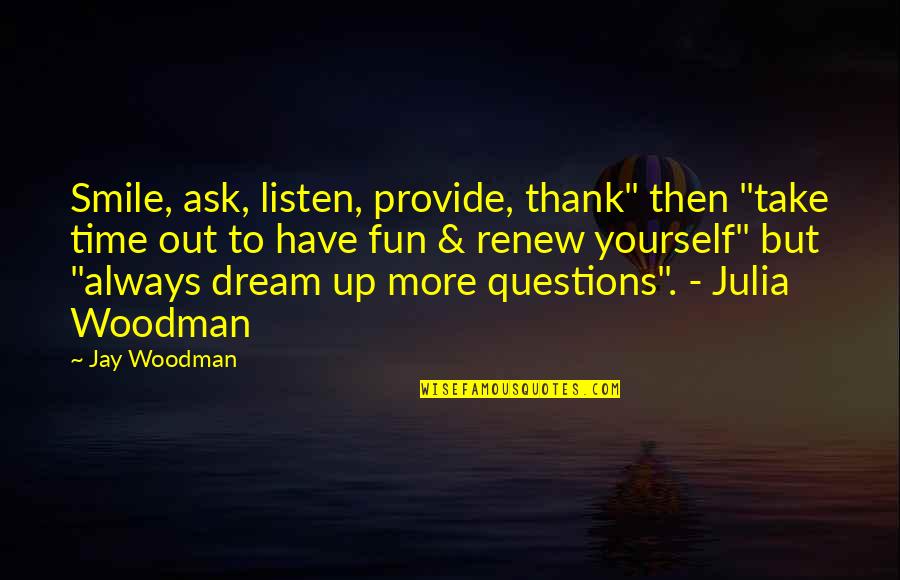 Thank You Business Quotes By Jay Woodman: Smile, ask, listen, provide, thank" then "take time