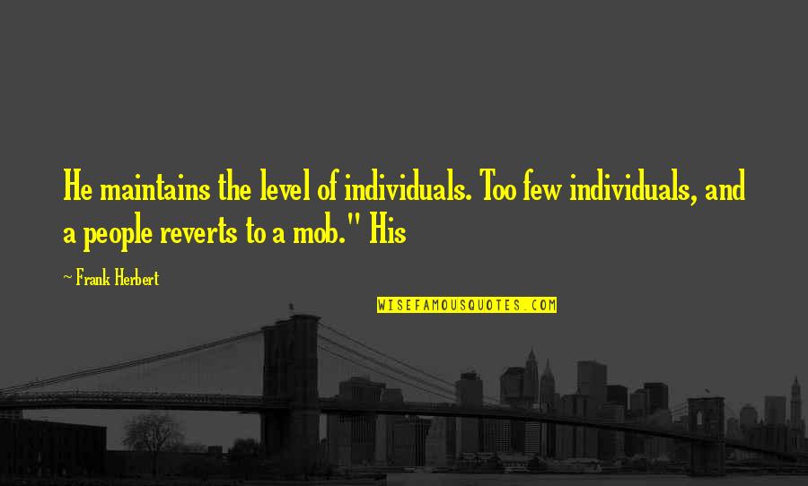 Thank You Communion Quotes By Frank Herbert: He maintains the level of individuals. Too few