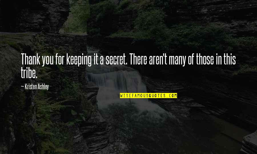 Thank You Cute Quotes By Kristen Ashley: Thank you for keeping it a secret. There