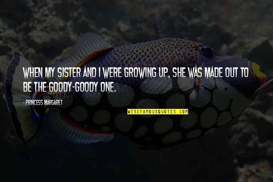 Thank You For A Great Time Quotes By Princess Margaret: When my sister and I were growing up, Thank You For A Great Time Quotes By Princess Margaret: When my sister and I were growing up,