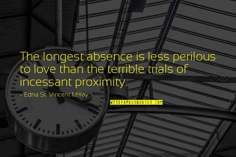 Thank You For Amazing Time Quotes By Edna St. Vincent Millay: The longest absence is less perilous to love