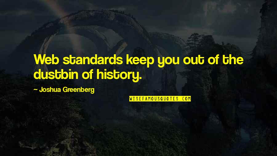 Thank You For Amazing Time Quotes By Joshua Greenberg: Web standards keep you out of the dustbin